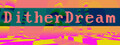 DitherDream