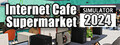 Supermarket & Internet Cafe Simulator