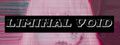 Liminal Void