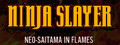 NINJA SLAYER NEO-SAITAMA IN FLAMES(ニンジャスレイヤー ネオサイタマ炎上)