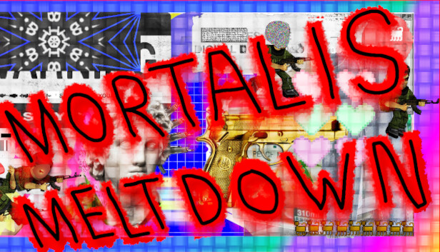 Mortalis Meltdown