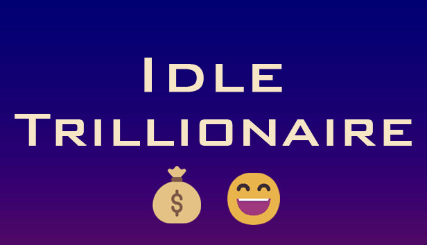 Idle Trillionaire