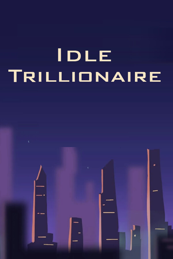 Idle Trillionaire