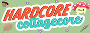 Hardcore Cottagecore