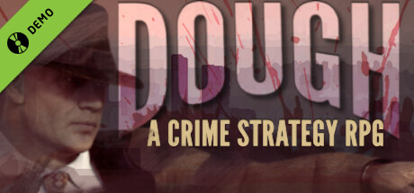 DOUGH: A Crime Strategy RPG Demo