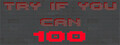 Try if you can - 100