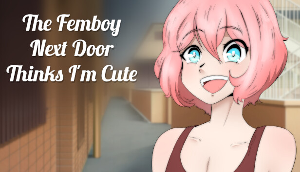 The Femboy Next Door Thinks I'm Cute