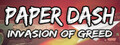 Paper Dash - Invasion of Greed