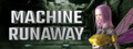 Machine Runaway