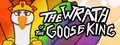 The Wrath of the Goose King