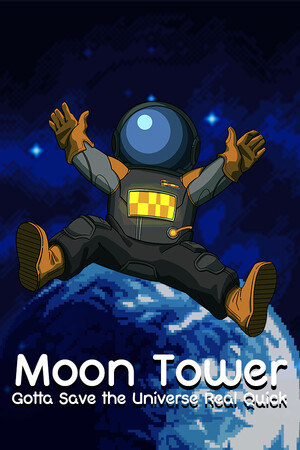 Moon Tower: Gotta Save the Universe Real Quick cover art