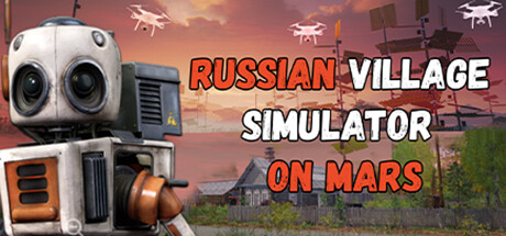 Russian Village Simulator on Mars