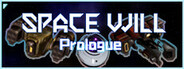Space Will:Prologue