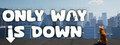 Only Way is Down