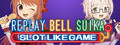ReplayBellSuikaSlotLikeGame