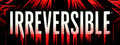 IRREVERSIBLE