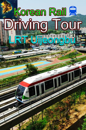 Korean Rail Driving Tour-LRT Uijeongbu cover art
