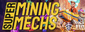 Super Mining Mechs