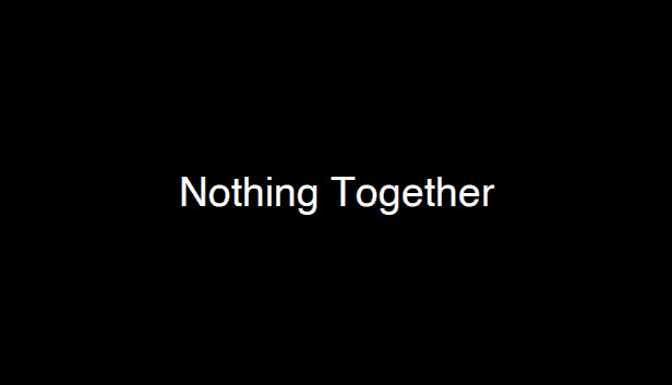 Nothing Together - Dark Theme Steam capsule image