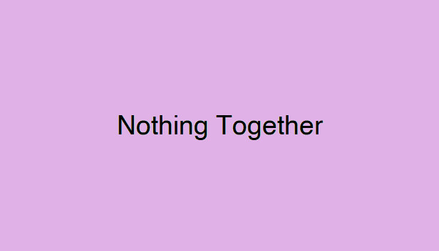 Nothing Together - Cute Theme Steam capsule image