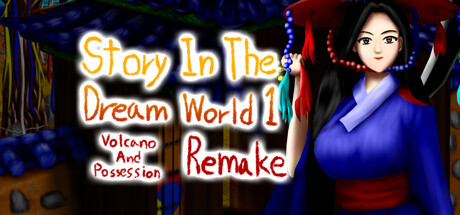 Story in the Dream World 1 -Volcano And Possession- Remake