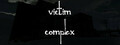 Victim Complex: Part 1