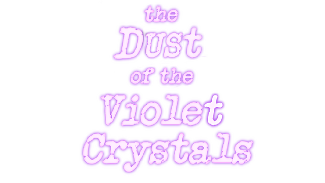 The Dust of the Violet Crystals