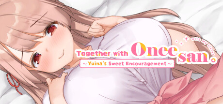 Together with Oneesan~Yuina's Sweet Encouragement~