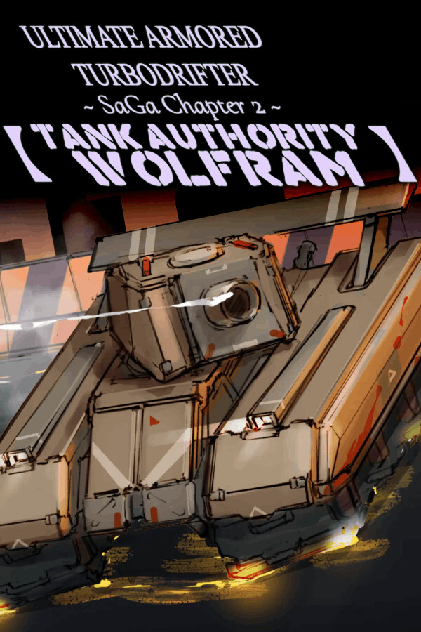 ULTIMATE ARMORED TURBODRIFTER ~ SaGa Chapter 2 ~【TANK AUTHORITY WOLFRAM】