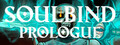 Soulbind: Prologue