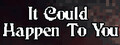 It Could Happen to You