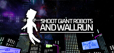 Shoot Giant Robots and Wallrun Cover Image