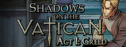 Shadows on the Vatican - Act I: Greed