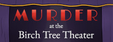 Murder at the Birch Tree Theater