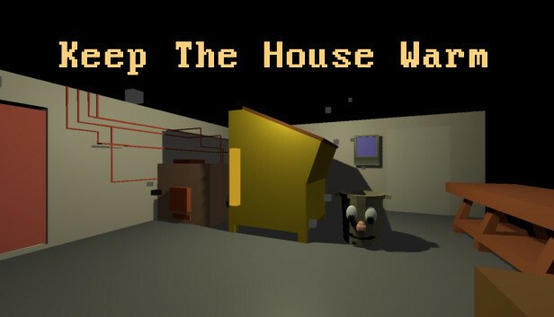 Keep The House Warm