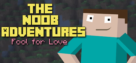The Noob Adventures: Fool For Love