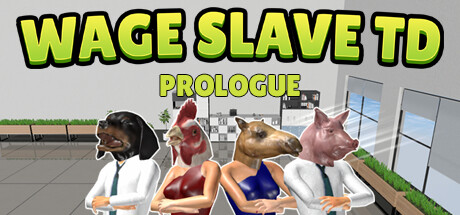 Wage Slave TD: Prologue