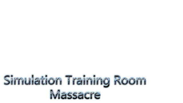 Simulation Training Room: Massacre