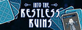 Into the Restless Ruins