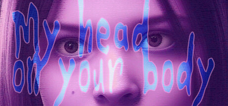 My Head On Your Body