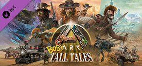 ARK: Bob's Tall Tales