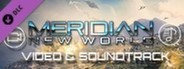 Meridian: New World Video and Soundtrack