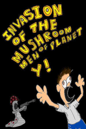 Invasion of the Mushroom Men of Planet Y! cover art