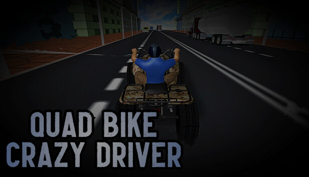 Quad Bike Crazy Driver