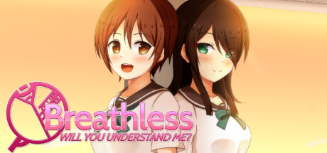 Breathless: Will you Understand Me?