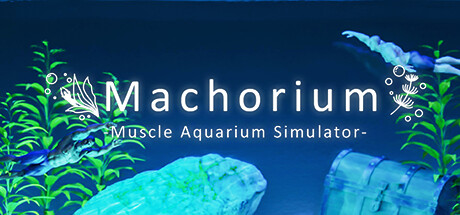 Machorium -Muscle Aquarium Simulator- Cover Image