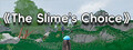 史莱姆的抉择：The Slime's Choice：TSC