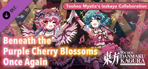 Touhou Danmaku Kagura Phantasia Lost - Touhou Mystia's Izakaya "Beneath the Purple Cherry Blossoms Once Again"