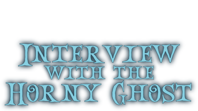 Interview with the Horny Ghost