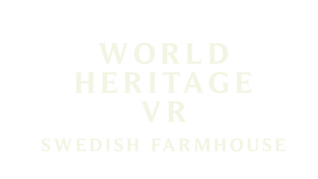 World Heritage VR: Swedish Farmhouse